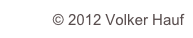 © 2012 Volker Hauf